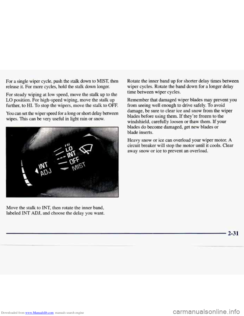CHEVROLET MALIBU 1997 5.G Owners Manual Downloaded from www.Manualslib.com manuals search engine For a single  wiper  cycle,  push  the stalk down  to  MIST,  then 
release  it.  For  more  cycles,  hold  the 
stalk down  longer. 
For  stea