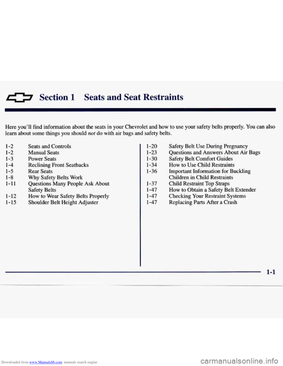 CHEVROLET MALIBU 1997 5.G Owners Manual Downloaded from www.Manualslib.com manuals search engine Section 1 Seats  and  Seat  Restraints 
Here  you’ll  find  information  about  the  seats  in  your  Chevrol\
et  and  how  to  use  your  s