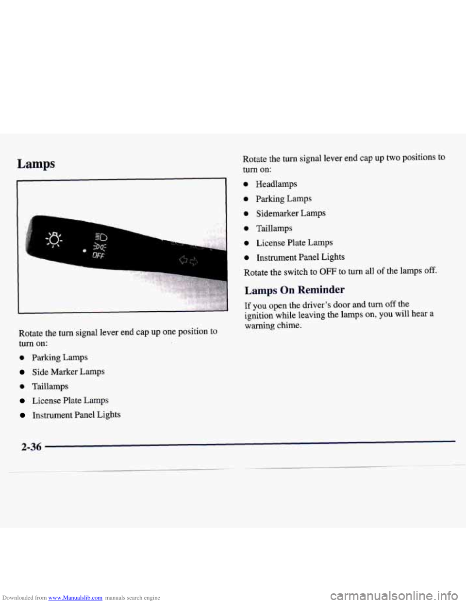 CHEVROLET MALIBU 1997 5.G Owners Manual Downloaded from www.Manualslib.com manuals search engine Lamps 
1 
Rotate  the  turn  signal lever end  cap  up  one  position  to 
turn  on: 
0 Parking Lamps 
Side  Marker  Lamps 
0 Taillamps 
Licens