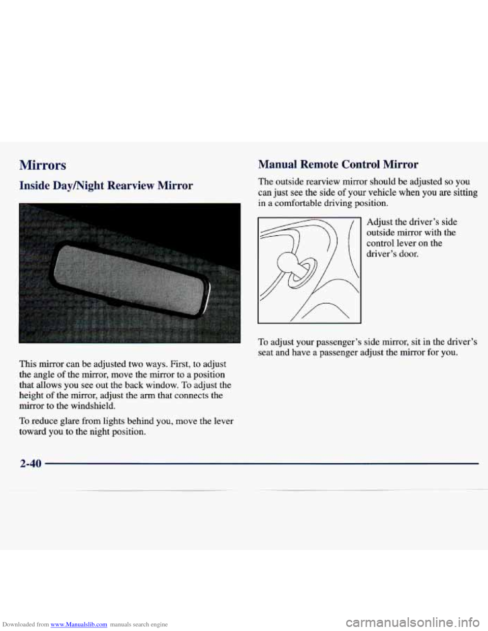 CHEVROLET MALIBU 1997 5.G Owners Manual Downloaded from www.Manualslib.com manuals search engine Mirrors 
Inside  Daymight  Rearview  Mirror 
This  mirror  can  be  adjusted  two  ways.  First,  to  adjust 
the  angle of the  mirror,  move 