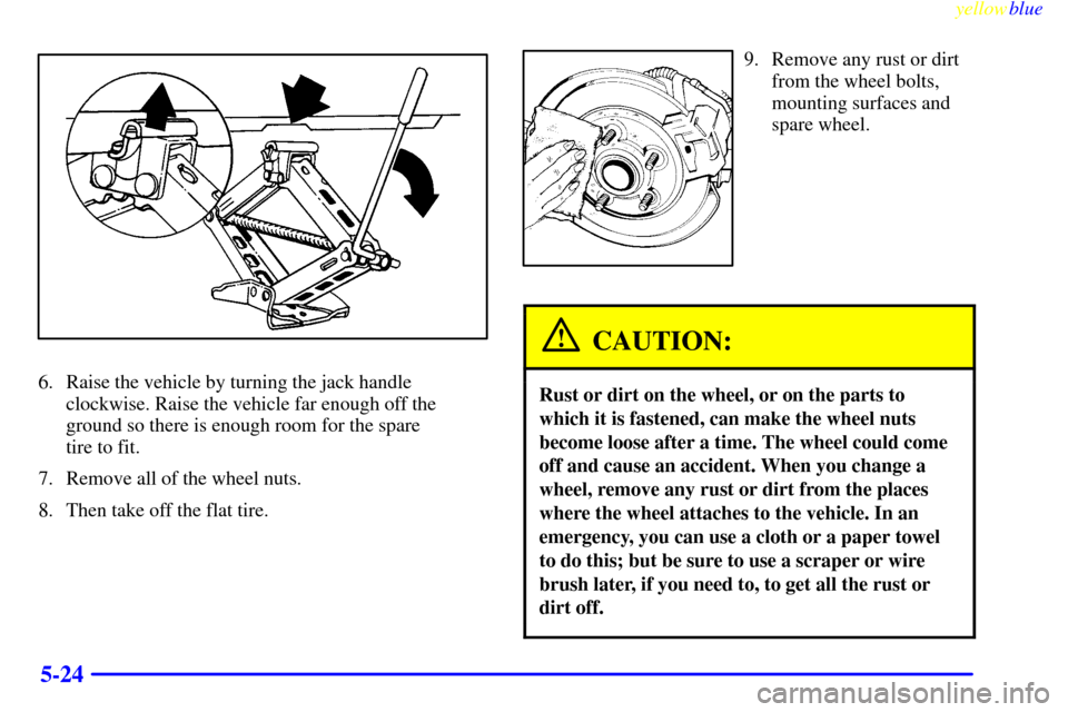 CHEVROLET MALIBU 1999 5.G Owners Manual yellowblue
5-24
6. Raise the vehicle by turning the jack handle
clockwise. Raise the vehicle far enough off the
ground so there is enough room for the spare
tire to fit.
7. Remove all of the whe CHEVROLET MALIBU 1999 5.G Owners Manual yellowblue
5-24
6. Raise the vehicle by turning the jack handle
clockwise. Raise the vehicle far enough off the
ground so there is enough room for the spare
tire to fit.
7. Remove all of the whe