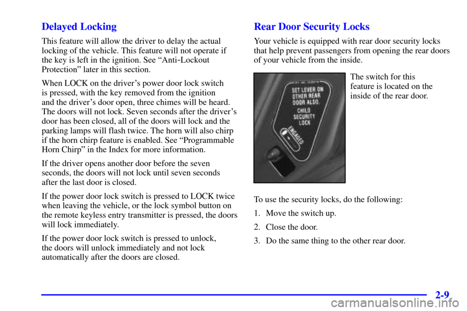 CHEVROLET MALIBU 2002 5.G Manual PDF 2-9 Delayed Locking
This feature will allow the driver to delay the actual
locking of the vehicle. This feature will not operate if
the key is left in the ignition. See ªAnti
-Lockout
Protectionº la