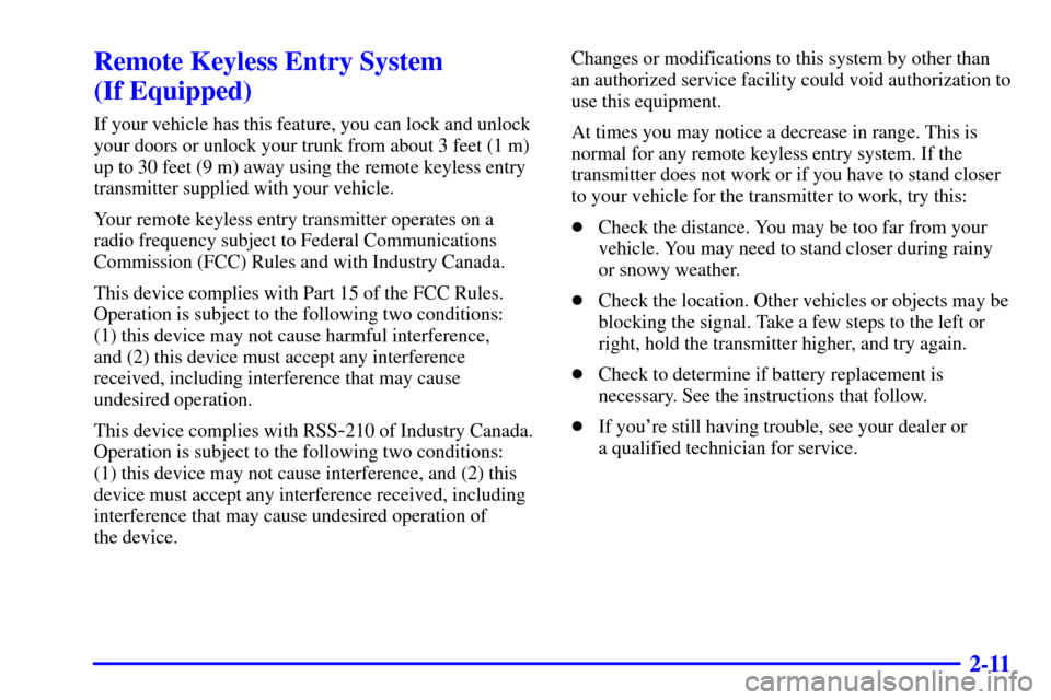 CHEVROLET MALIBU 2002 5.G Manual PDF 2-11
Remote Keyless Entry System 
(If Equipped)
If your vehicle has this feature, you can lock and unlock
your doors or unlock your trunk from about 3 feet (1 m)
up to 30 feet (9 m) away using the rem