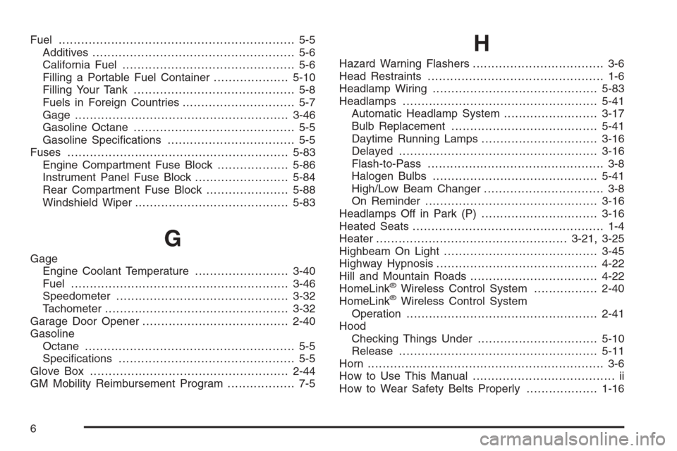 CHEVROLET MALIBU 2005 5.G Owners Manual Fuel............................................................... 5-5
Additives...................................................... 5-6
California Fuel.............................................