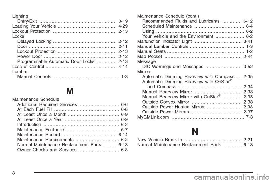 CHEVROLET MALIBU 2005 5.G Owners Manual Lighting
Entry/Exit...................................................3-19
Loading Your Vehicle.......................................4-29
Lockout Protection..........................................2
