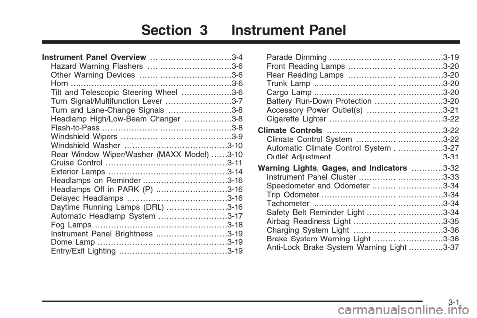 CHEVROLET MALIBU 2006 6.G Owners Manual Instrument Panel Overview...............................3-4
Hazard Warning Flashers................................3-6
Other Warning Devices...................................3-6
Horn ................