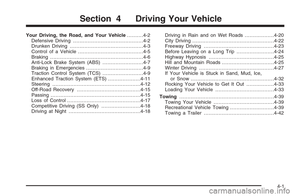 CHEVROLET MALIBU 2006 6.G Owners Manual Your Driving, the Road, and Your Vehicle..........4-2
Defensive Driving...........................................4-2
Drunken Driving.............................................4-3
Control of a Vehic CHEVROLET MALIBU 2006 6.G Owners Manual Your Driving, the Road, and Your Vehicle..........4-2
Defensive Driving...........................................4-2
Drunken Driving.............................................4-3
Control of a Vehic