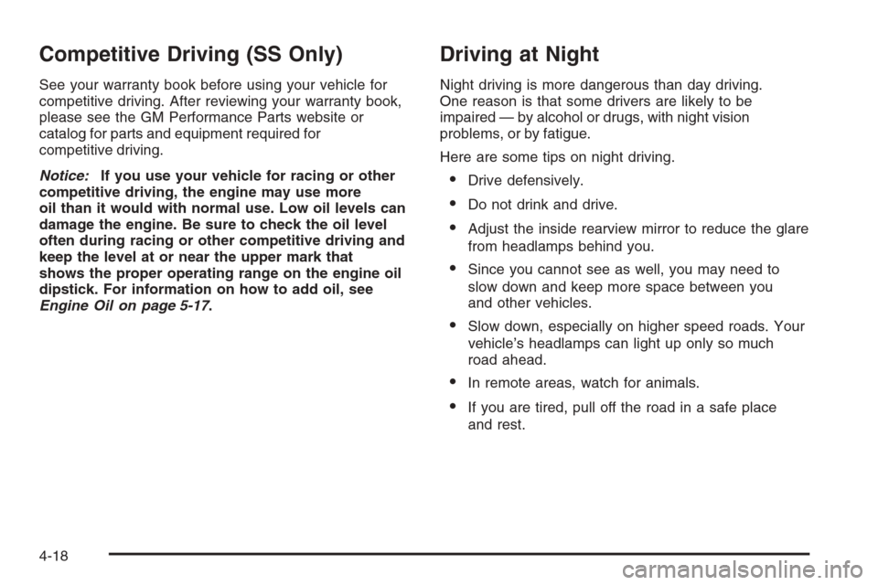 CHEVROLET MALIBU 2006 6.G Owners Manual Competitive Driving (SS Only)
See your warranty book before using your vehicle for
competitive driving. After reviewing your warranty book,
please see the GM Performance Parts website or
catalog for p
