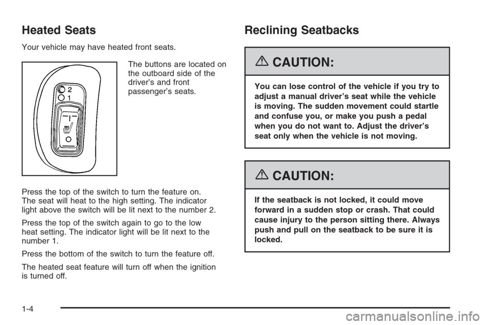 CHEVROLET MALIBU 2006 6.G Owners Manual Heated Seats
Your vehicle may have heated front seats.
The buttons are located on
the outboard side of the
driver’s and front
passenger’s seats.
Press the top of the switch to turn the feature on.