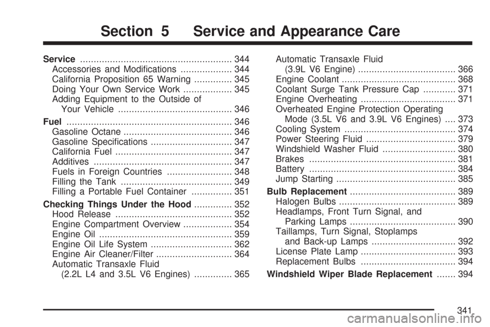 CHEVROLET MALIBU 2007 6.G Owners Manual Service........................................................ 344
Accessories and Modi�cations................... 344
California Proposition 65 Warning.............. 345
Doing Your Own Service Work.