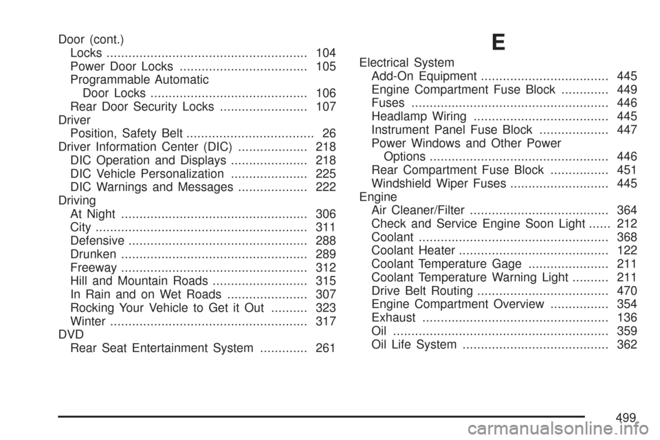 CHEVROLET MALIBU 2007 6.G Owners Manual Door (cont.)
Locks....................................................... 104
Power Door Locks................................... 105
Programmable Automatic
Door Locks.................................