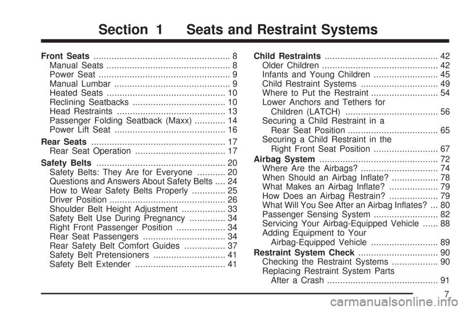 CHEVROLET MALIBU 2007 6.G Owners Manual Front Seats..................................................... 8
Manual Seats................................................ 8
Power Seat................................................... 9
Manual
