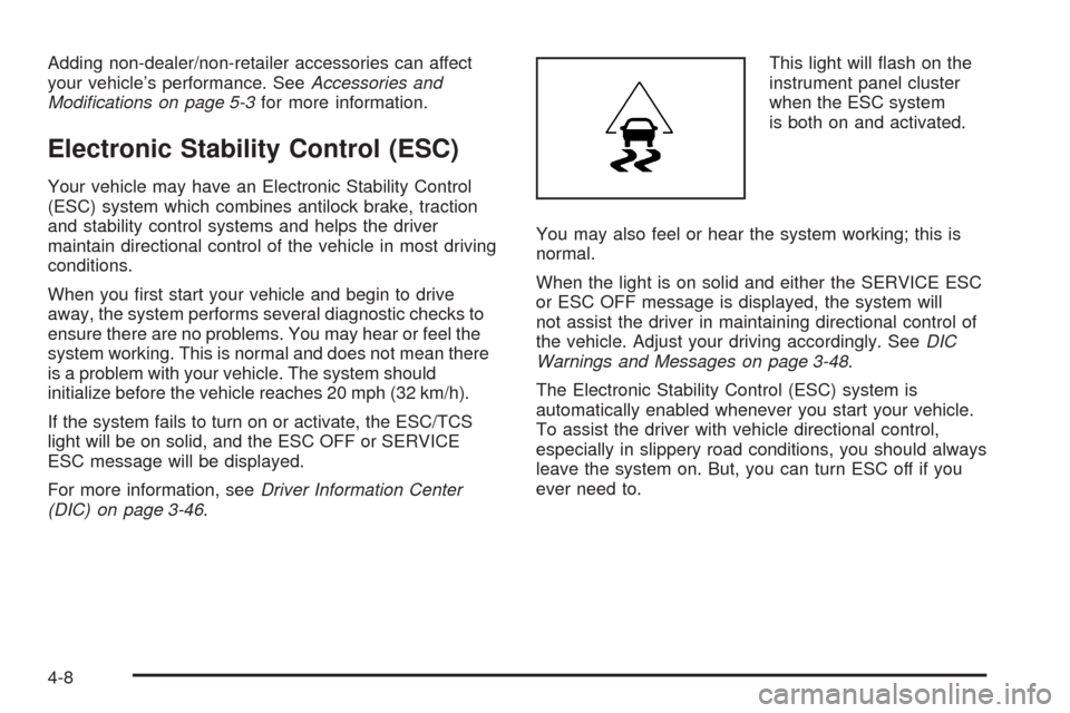 CHEVROLET MALIBU 2008 6.G Owners Guide Adding non-dealer/non-retailer accessories can affect
your vehicle’s performance. SeeAccessories and
Modiﬁcations on page 5-3for more information.
Electronic Stability Control (ESC)
Your vehicle m