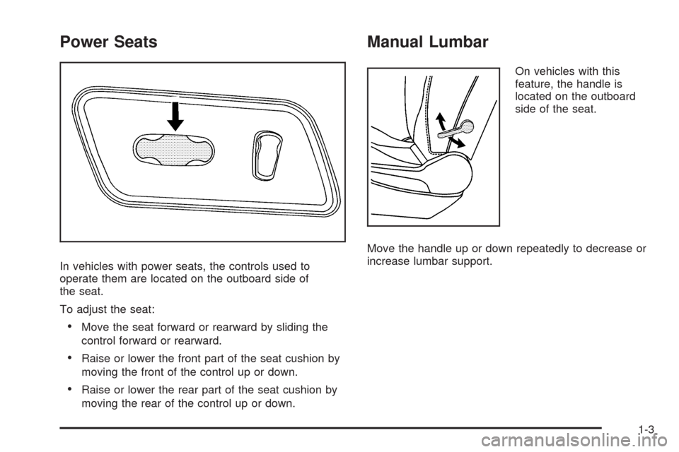 CHEVROLET MALIBU 2008 6.G Owners Manual Power Seats
In vehicles with power seats, the controls used to
operate them are located on the outboard side of
the seat.
To adjust the seat:
Move the seat forward or rearward by sliding the
control f