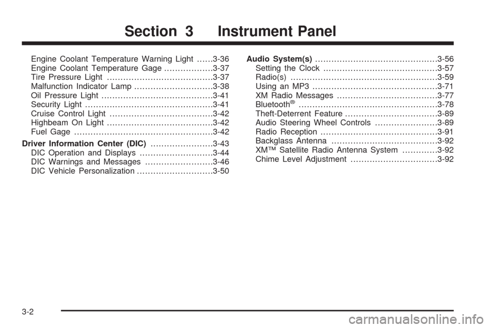CHEVROLET MALIBU 2009 7.G Owners Manual Engine Coolant Temperature Warning Light......3-36
Engine Coolant Temperature Gage..................3-37
Tire Pressure Light.......................................3-37
Malfunction Indicator Lamp......