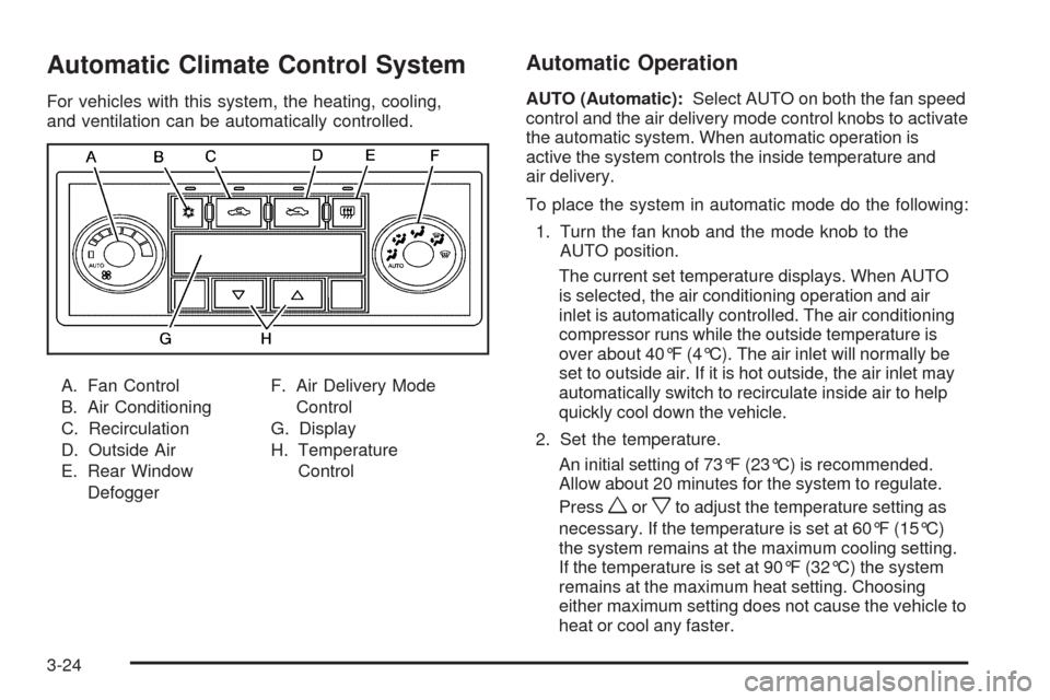 CHEVROLET MALIBU 2009 7.G Owners Manual Automatic Climate Control System
For vehicles with this system, the heating, cooling,
and ventilation can be automatically controlled.
A. Fan Control
B. Air Conditioning
C. Recirculation
D. Outside Ai