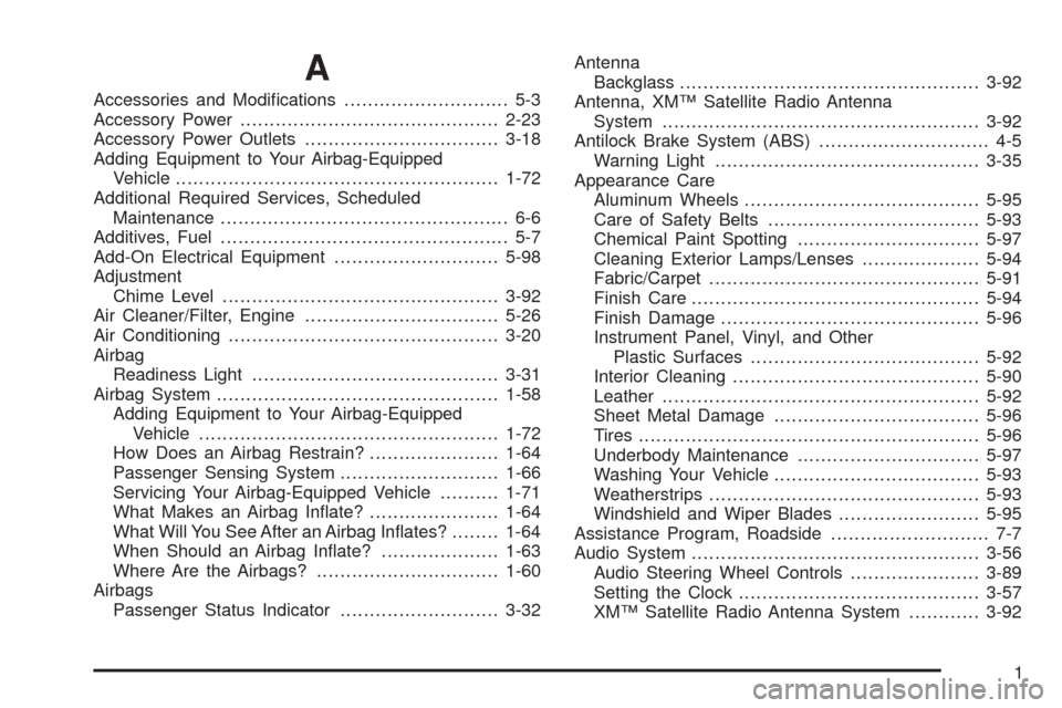 CHEVROLET MALIBU 2009 7.G Owners Manual A
Accessories and Modi�cations............................ 5-3
Accessory Power............................................2-23
Accessory Power Outlets.................................3-18
Adding Equip
