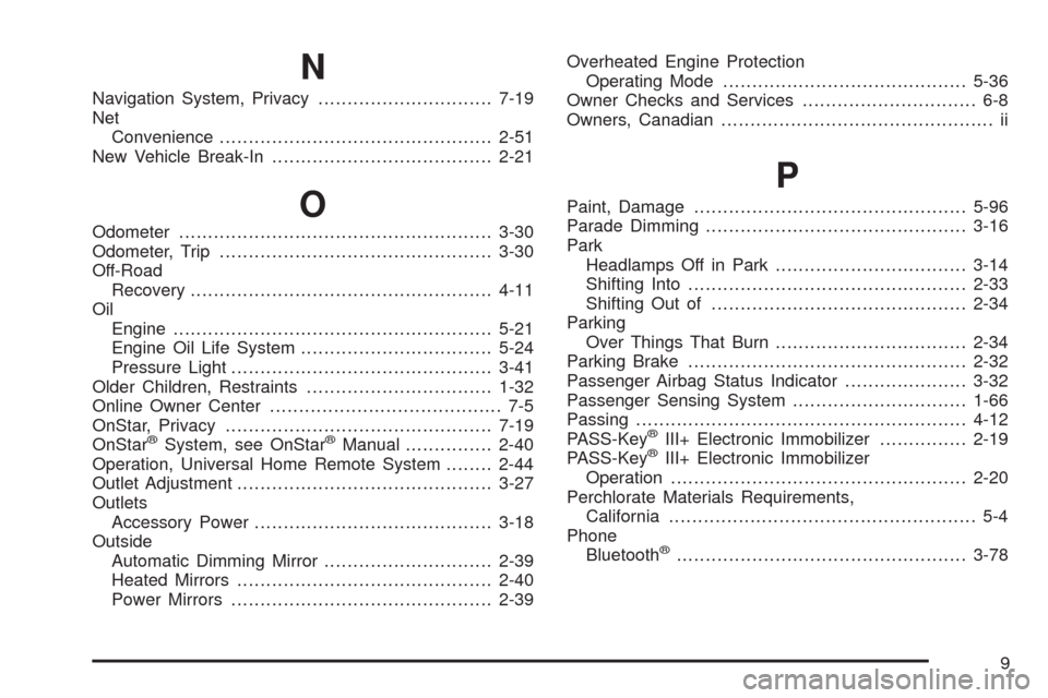 CHEVROLET MALIBU 2009 7.G Owners Manual N
Navigation System, Privacy..............................7-19
Net
Convenience...............................................2-51
New Vehicle Break-In......................................2-21
O
Odome