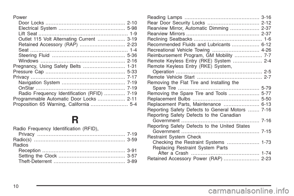 CHEVROLET MALIBU 2009 7.G Owners Manual Power
Door Locks.................................................2-10
Electrical System.........................................5-98
Lift Seat....................................................... 1-