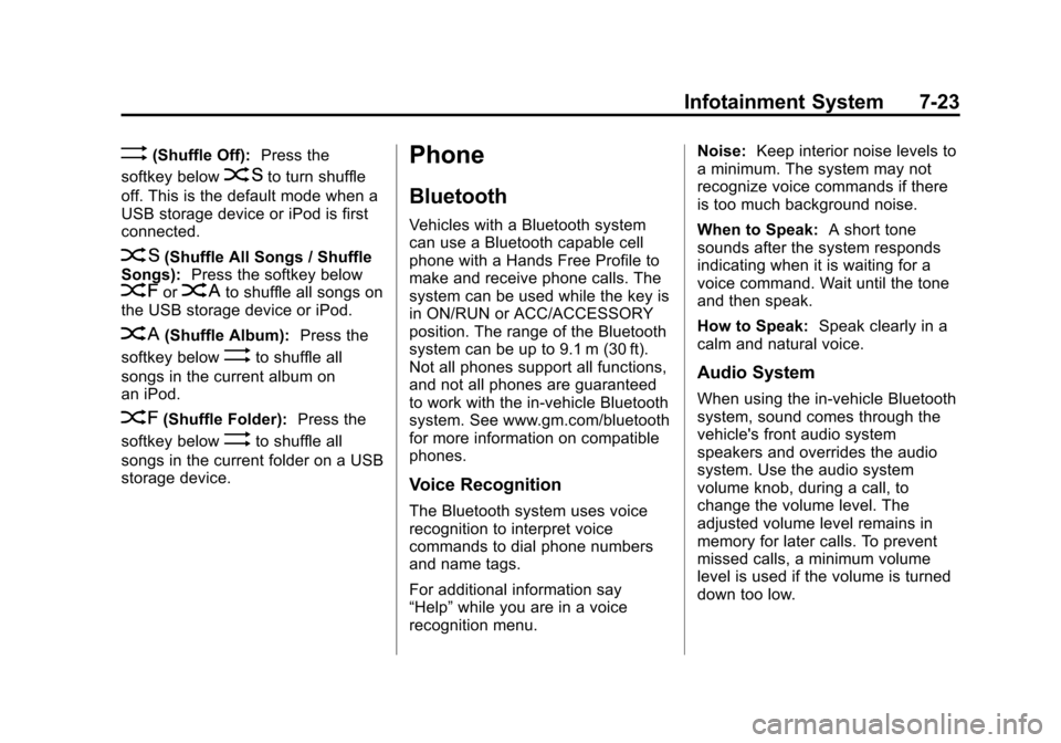 CHEVROLET MALIBU 2011 7.G Owners Manual Black plate (23,1)Chevrolet Malibu Owner Manual - 2011
Infotainment System 7-23
>(Shuffle Off):Press the
softkey below
2to turn shuffle
off. This is the default mode when a
USB storage device or iPod 