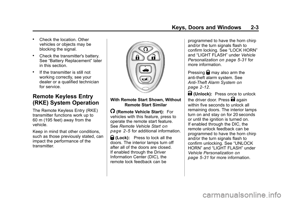 CHEVROLET MALIBU 2011 7.G Owners Guide Black plate (3,1)Chevrolet Malibu Owner Manual - 2011
Keys, Doors and Windows 2-3
.Check the location. Other
vehicles or objects may be
blocking the signal.
.Check the transmitters battery.
See“Bat
