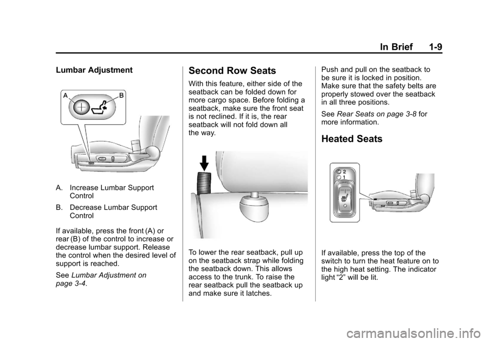 CHEVROLET MALIBU 2012 7.G User Guide Black plate (9,1)Chevrolet Malibu Owner Manual - 2012
In Brief 1-9
Lumbar Adjustment
A. Increase Lumbar SupportControl
B. Decrease Lumbar Support Control
If available, press the front (A) or
rear (B) 