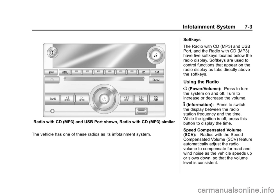 CHEVROLET MALIBU 2012 7.G Owners Manual Black plate (3,1)Chevrolet Malibu Owner Manual - 2012
Infotainment System 7-3
Radio with CD (MP3) and USB Port shown, Radio with CD (MP3) similar
The vehicle has one of these radios as its infotainmen