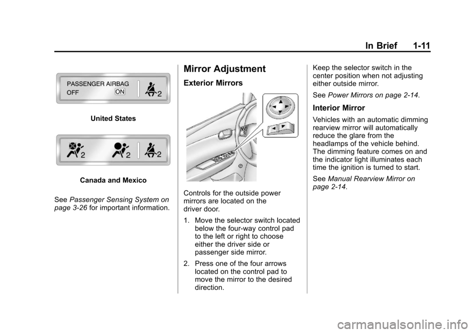 CHEVROLET MALIBU 2012 7.G User Guide Black plate (11,1)Chevrolet Malibu Owner Manual - 2012
In Brief 1-11
United States
Canada and Mexico
See Passenger Sensing System on
page 3‑26 for important information.
Mirror Adjustment
Exterior M