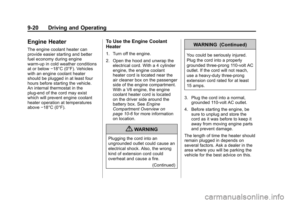 CHEVROLET MALIBU 2012 7.G Owners Manual Black plate (20,1)Chevrolet Malibu Owner Manual - 2012
9-20 Driving and Operating
Engine Heater
The engine coolant heater can
provide easier starting and better
fuel economy during engine
warm‐up in