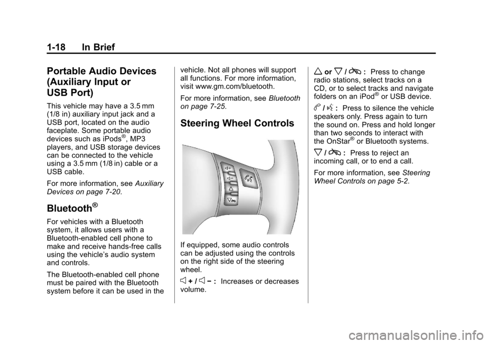 CHEVROLET MALIBU 2012 7.G Owners Manual Black plate (18,1)Chevrolet Malibu Owner Manual - 2012
1-18 In Brief
Portable Audio Devices
(Auxiliary Input or
USB Port)
This vehicle may have a 3.5 mm
(1/8 in) auxiliary input jack and a
USB port, l