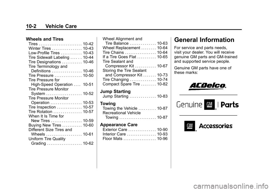 CHEVROLET MALIBU 2012 7.G Owners Manual Black plate (2,1)Chevrolet Malibu Owner Manual - 2012
10-2 Vehicle Care
Wheels and Tires
Tires . . . . . . . . . . . . . . . . . . . . . . . . 10-42
Winter Tires . . . . . . . . . . . . . . . . 10-43

