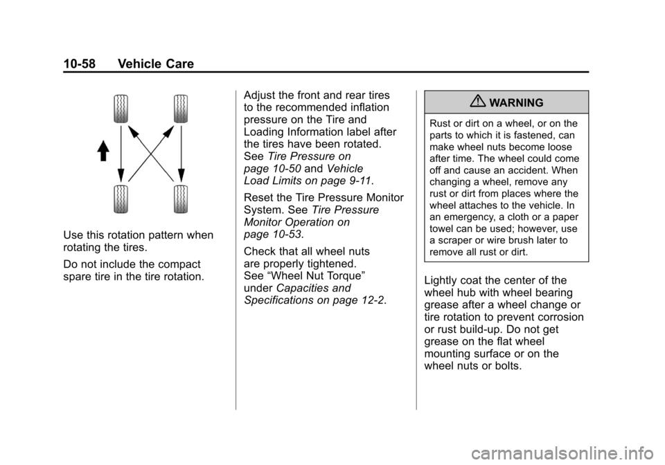 CHEVROLET MALIBU 2012 7.G Owners Manual Black plate (58,1)Chevrolet Malibu Owner Manual - 2012
10-58 Vehicle Care
Use this rotation pattern when
rotating the tires.
Do not include the compact
spare tire in the tire rotation.Adjust the front