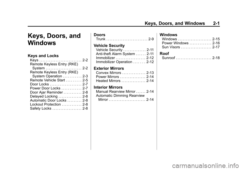 CHEVROLET MALIBU 2012 7.G Owners Manual Black plate (1,1)Chevrolet Malibu Owner Manual - 2012
Keys, Doors, and Windows 2-1
Keys, Doors, and
Windows
Keys and Locks
Keys . . . . . . . . . . . . . . . . . . . . . . . . . . 2-2
Remote Keyless E