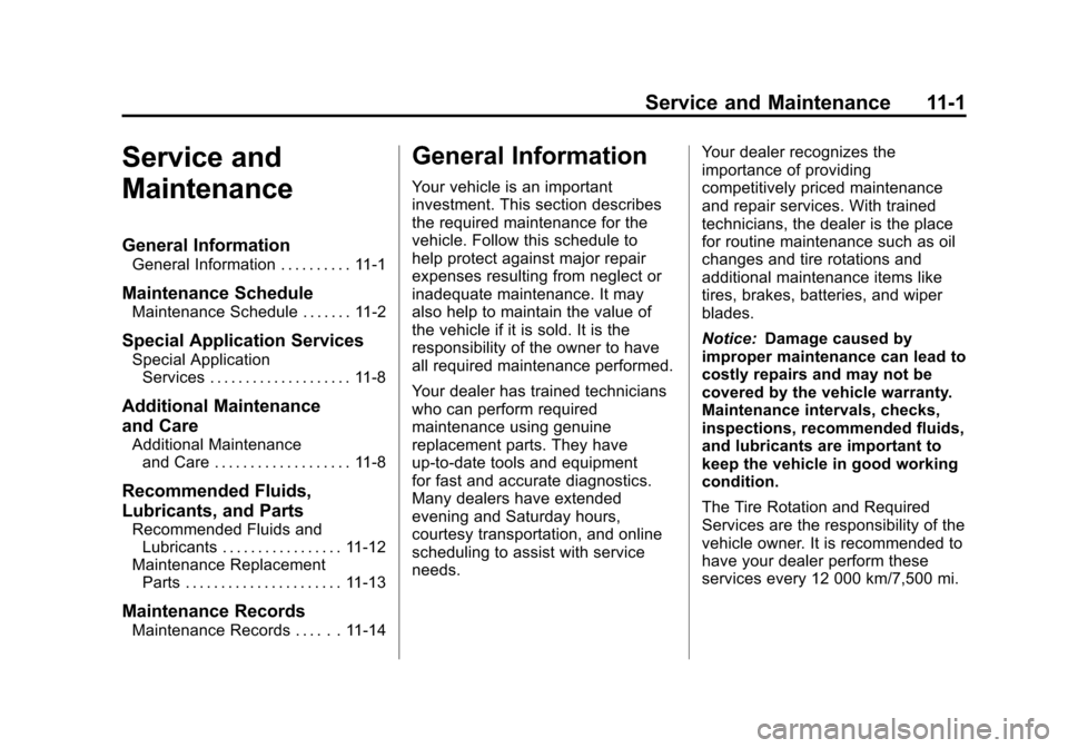CHEVROLET MALIBU 2012 7.G Owners Manual Black plate (1,1)Chevrolet Malibu Owner Manual - 2012
Service and Maintenance 11-1
Service and
Maintenance
General Information
General Information . . . . . . . . . . 11-1
Maintenance Schedule
Mainten