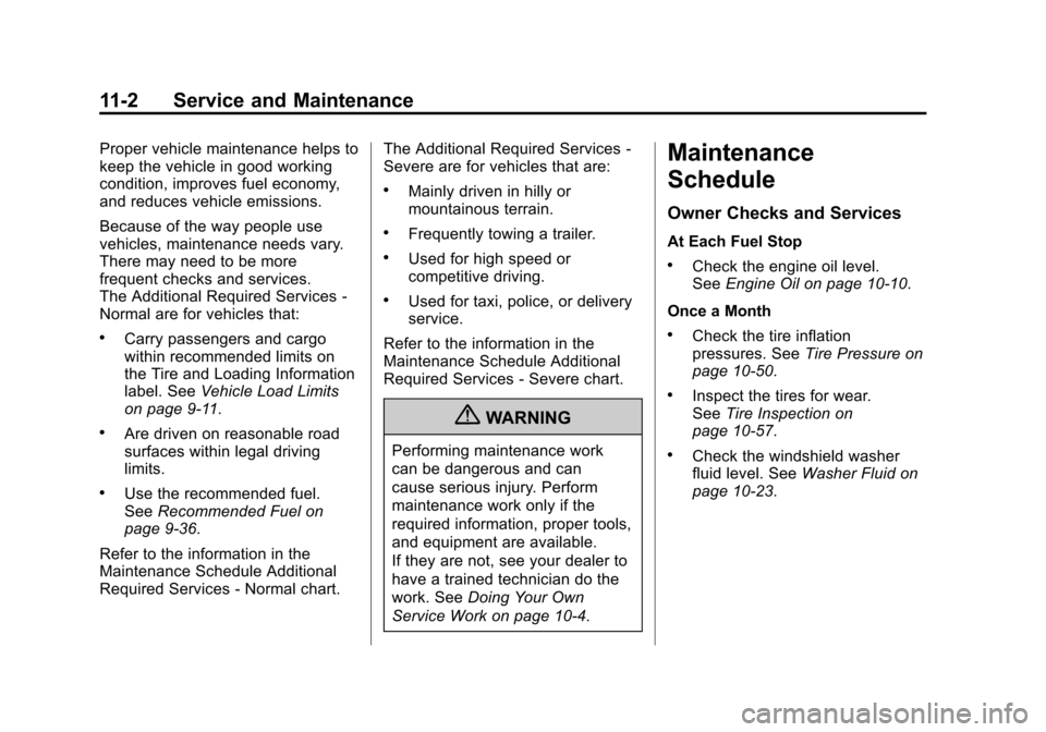 CHEVROLET MALIBU 2012 7.G Owners Manual Black plate (2,1)Chevrolet Malibu Owner Manual - 2012
11-2 Service and Maintenance
Proper vehicle maintenance helps to
keep the vehicle in good working
condition, improves fuel economy,
and reduces ve