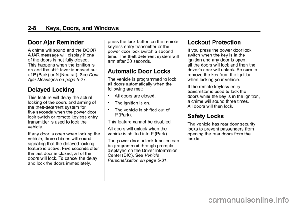 CHEVROLET MALIBU 2012 7.G User Guide Black plate (8,1)Chevrolet Malibu Owner Manual - 2012
2-8 Keys, Doors, and Windows
Door Ajar Reminder
A chime will sound and the DOOR
AJAR message will display if one
of the doors is not fully closed.