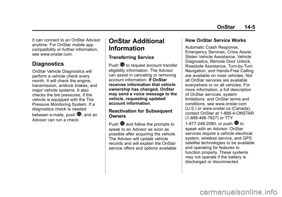 CHEVROLET MALIBU 2012 7.G Owners Manual Black plate (5,1)Chevrolet Malibu Owner Manual - 2012
OnStar 14-5
It can connect to an OnStar Advisor
anytime. For OnStar mobile app
compatibility or further information,
see www.onstar.com.
Diagnosti