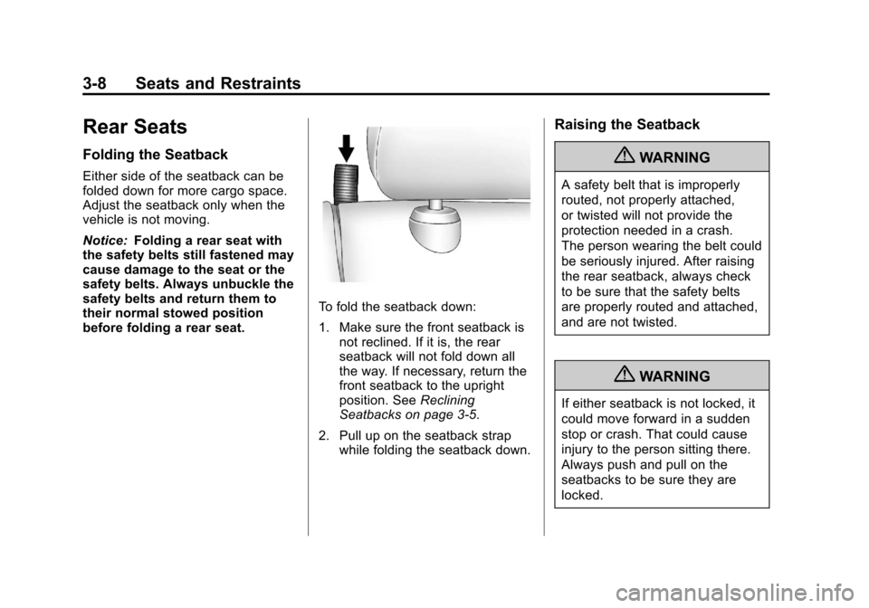 CHEVROLET MALIBU 2012 7.G Owners Manual Black plate (8,1)Chevrolet Malibu Owner Manual - 2012
3-8 Seats and Restraints
Rear Seats
Folding the Seatback
Either side of the seatback can be
folded down for more cargo space.
Adjust the seatback 