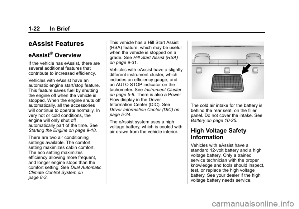 CHEVROLET MALIBU 2013 8.G Owners Manual Black plate (22,1)Chevrolet Malibu Owner Manual - 2013 - CRC - 6/6/12
1-22 In Brief
eAssist Features
eAssist®Overview
If the vehicle has eAssist, there are
several additional features that
contribute