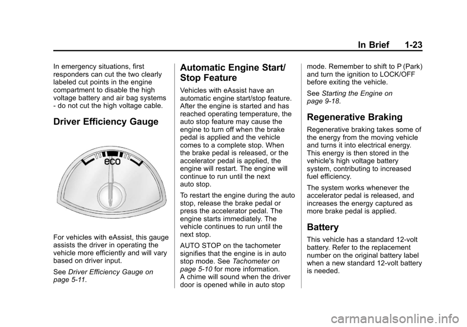 CHEVROLET MALIBU 2013 8.G Owners Manual Black plate (23,1)Chevrolet Malibu Owner Manual - 2013 - CRC - 6/6/12
In Brief 1-23
In emergency situations, first
responders can cut the two clearly
labeled cut points in the engine
compartment to di