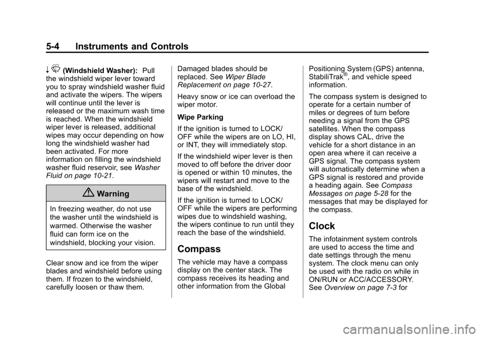 CHEVROLET MALIBU 2014 8.G Owners Manual Black plate (4,1)Chevrolet Malibu Owner Manual (GMNA-Localizing-U.S./Canada/Mexico-
6081487) - 2014 - CRC - 11/19/13
5-4 Instruments and Controls
nL(Windshield Washer): Pull
the windshield wiper lever