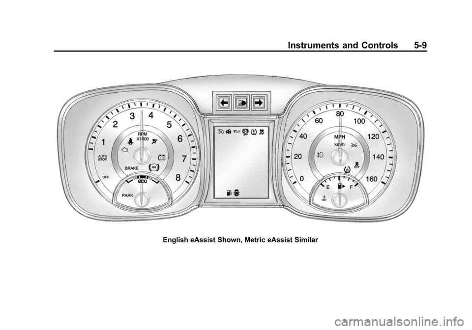 CHEVROLET MALIBU 2014 8.G Owners Manual Black plate (9,1)Chevrolet Malibu Owner Manual (GMNA-Localizing-U.S./Canada/Mexico-
6081487) - 2014 - CRC - 11/19/13
Instruments and Controls 5-9
English eAssist Shown, Metric eAssist Similar 