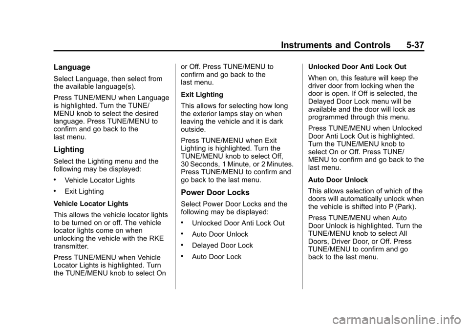CHEVROLET MALIBU 2014 8.G Owners Manual Black plate (37,1)Chevrolet Malibu Owner Manual (GMNA-Localizing-U.S./Canada/Mexico-
6081487) - 2014 - CRC - 11/19/13
Instruments and Controls 5-37
Language
Select Language, then select from
the avail