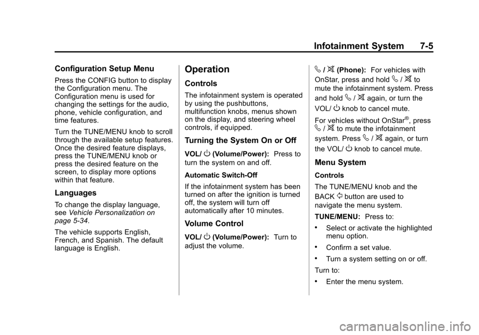 CHEVROLET MALIBU 2014 8.G Owners Manual Black plate (5,1)Chevrolet Malibu Owner Manual (GMNA-Localizing-U.S./Canada/Mexico-
6081487) - 2014 - CRC - 11/19/13
Infotainment System 7-5
Configuration Setup Menu
Press the CONFIG button to display