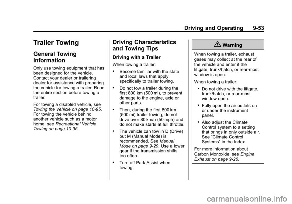 CHEVROLET MALIBU 2014 8.G Owners Manual Black plate (53,1)Chevrolet Malibu Owner Manual (GMNA-Localizing-U.S./Canada/Mexico-
6081487) - 2014 - CRC - 11/19/13
Driving and Operating 9-53
Trailer Towing
General Towing
Information
Only use towi