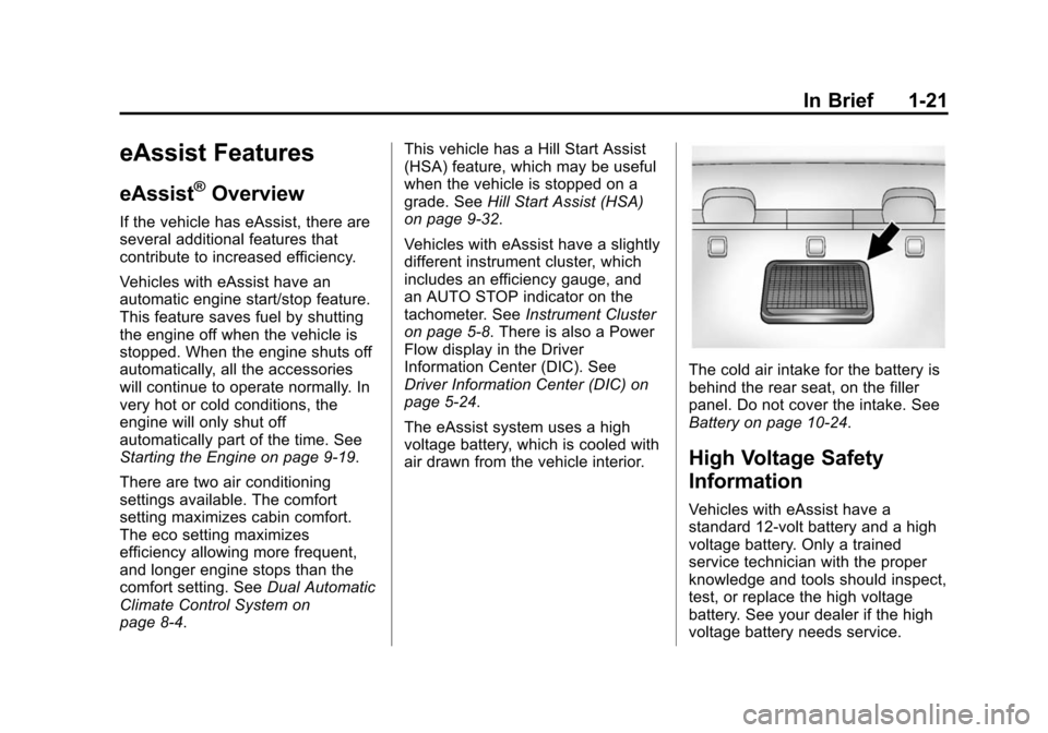 CHEVROLET MALIBU 2014 8.G Owners Manual Black plate (21,1)Chevrolet Malibu Owner Manual (GMNA-Localizing-U.S./Canada/Mexico-
6081487) - 2014 - CRC - 11/19/13
In Brief 1-21
eAssist Features
eAssist®Overview
If the vehicle has eAssist, there