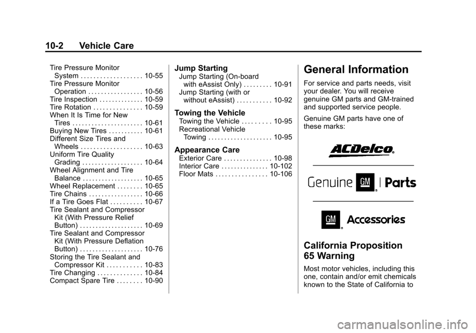 CHEVROLET MALIBU 2014 8.G User Guide Black plate (2,1)Chevrolet Malibu Owner Manual (GMNA-Localizing-U.S./Canada/Mexico-
6081487) - 2014 - CRC - 11/19/13
10-2 Vehicle Care
Tire Pressure MonitorSystem . . . . . . . . . . . . . . . . . . .