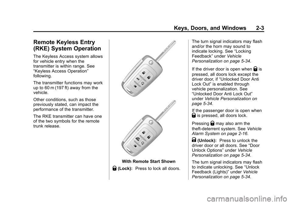 CHEVROLET MALIBU 2014 8.G Owners Guide Black plate (3,1)Chevrolet Malibu Owner Manual (GMNA-Localizing-U.S./Canada/Mexico-
6081487) - 2014 - CRC - 11/19/13
Keys, Doors, and Windows 2-3
Remote Keyless Entry
(RKE) System Operation
The Keyles