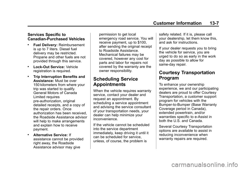 CHEVROLET MALIBU 2014 8.G Owners Manual Black plate (7,1)Chevrolet Malibu Owner Manual (GMNA-Localizing-U.S./Canada/Mexico-
6081487) - 2014 - CRC - 11/19/13
Customer Information 13-7
Services Specific to
Canadian-Purchased Vehicles
.Fuel De