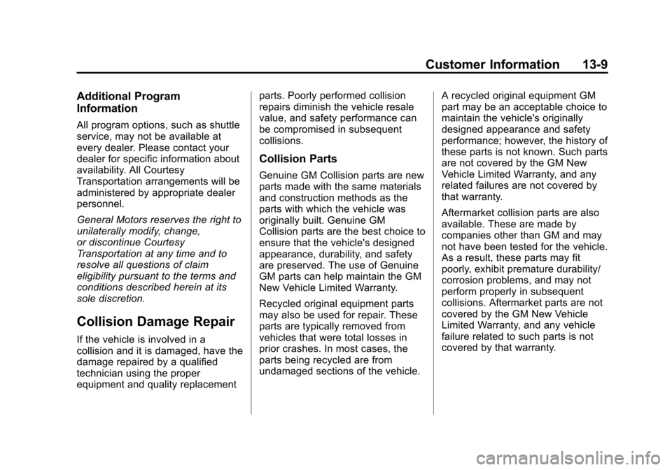 CHEVROLET MALIBU 2014 8.G Owners Manual Black plate (9,1)Chevrolet Malibu Owner Manual (GMNA-Localizing-U.S./Canada/Mexico-
6081487) - 2014 - CRC - 11/19/13
Customer Information 13-9
Additional Program
Information
All program options, such 